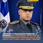 Abinader asciende a Pimentel a general y lo coloca al frente de la Transformación Policial en momento clave de la reforma.